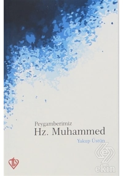 Peygamberimiz Hz. Muhammed  - Yakup Üstün  - Türkiye Diyanet Vakfı Yayınları