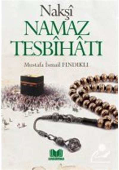 Nakşi Namaz Tesbihatı - M.Ismail Fındıklı