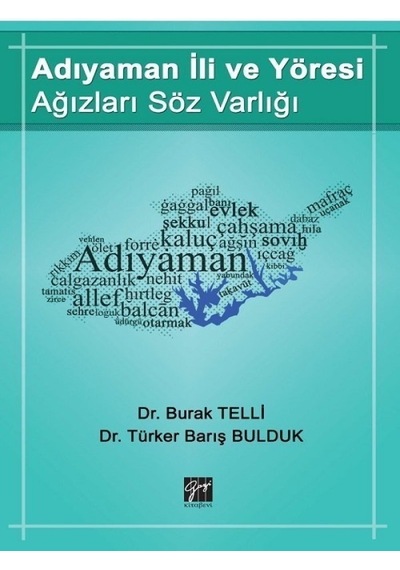 Adıyaman İli ve Yöresi Ağızları Söz Varlığı  - Burak Telli  - Gazi Kitabevi