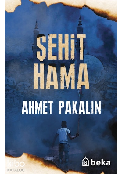 Şehit Hama Beka Yayınları Ahmet Pakalin Kimdir Hayatı, Eserleri Ve Kitapları Beka Kitap