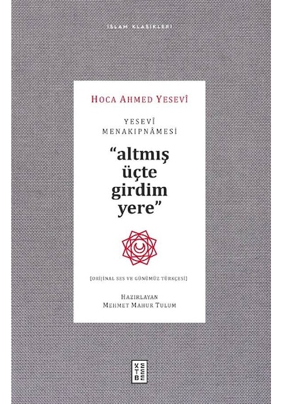Yesevi Menakıpnamesi  - Altmış Üçte Girdim Yere  - İslam Klasikleri  - Ahmed Yesevi  - Ketebe