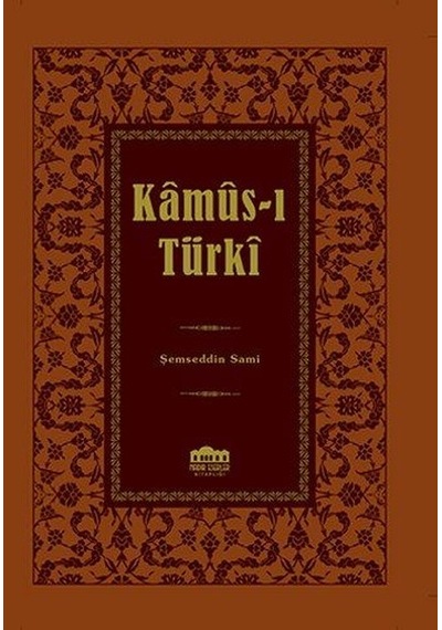Kamus-ı Türki-Küçük Boy - Şemseddin Sami - Nadir Eserler Kitaplığı