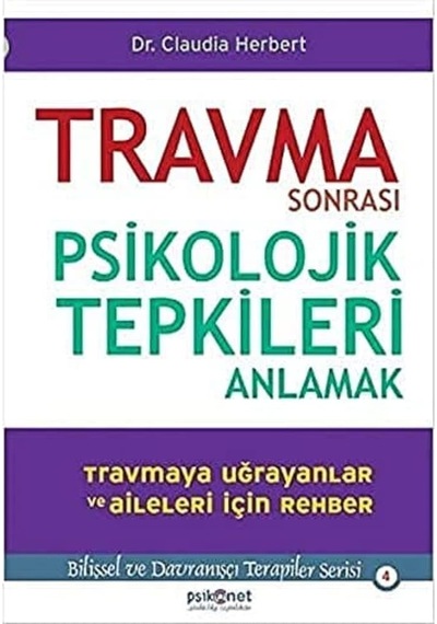 Travma Sonrası Psikolojik Tepkileri Anlamak: Bilişsel Ve Davranışçı Terapiler Serisi 4
