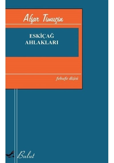 Eskiçağ Ahlakları - Afşar Timuçin - Bulut Yayınları