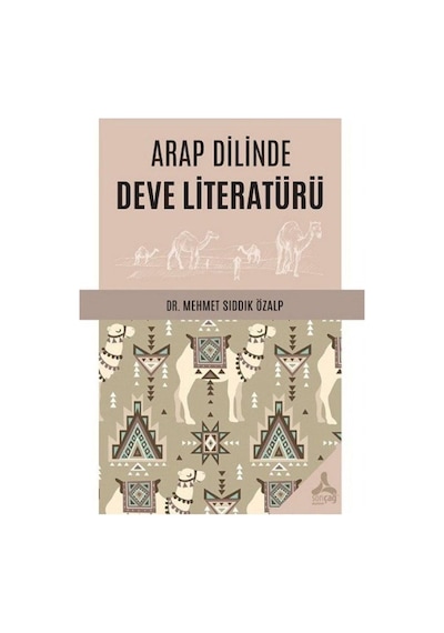Arap Dilinde Deve Literatürü / Mehmet Sıddık Özalp