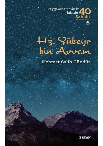 Hz. Zübeyr bin Avvam  - Peygamberimiz'in İzinde 40 Sahabi 6  - Mehmet Salih Gündüz  - Beyan Yayınları