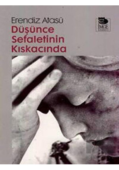 Düşünce Sefaletinin Kıskacında - Erendiz Atasü - İmge Kitabevi