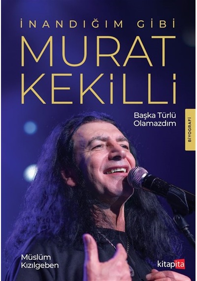 İnandığım Gibi Murat Kekilli / Müslüm Kızılgeben