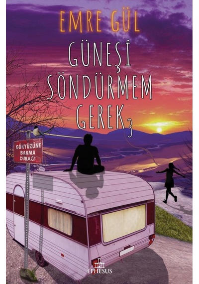 Güneşi Söndürmem Gerek 3 Ciltli / Emre Gül / Ephesus Yayınları