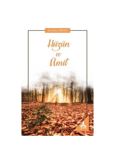 Hüzün ve Ümit / İbrahim Birgül