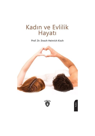 Kadın ve Evlilik Hayatı - Enoch Heinrich Kisch - Dorlion Yayınevi