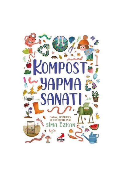 Kompost Yapma Sanatı / Bir Ayağım Doğada Serisi / Sima Özkan