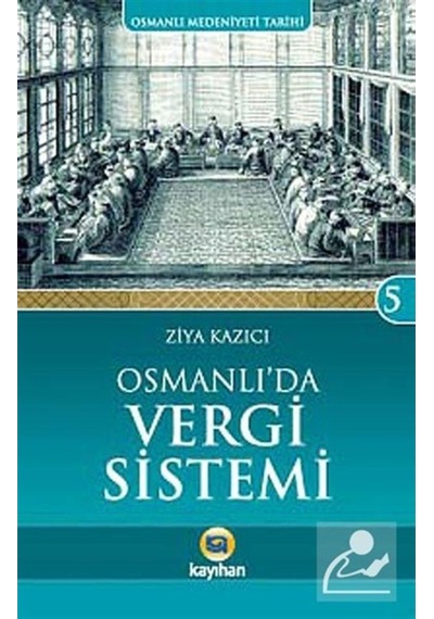 Osmanlı'Da Vergi Sistemi / Osmanlı Medeniyeti Tarihi -5 / Prof... 9786055996642