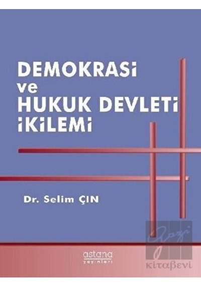 Astana Yayınları - Demokrasi ve Hukuk Devleti İkilemi