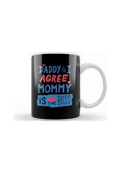 Mommy İs The Boss Daddy And I Agree Kupa Bardak Porselen Karışık