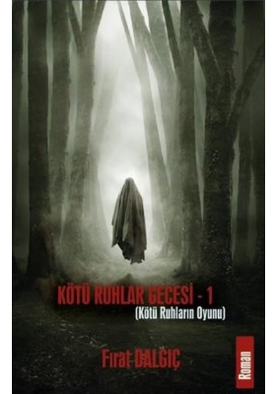 Kötü Ruhlar Gecesi 1 - Kötü Ruhların Oyunu - Fırat Dalgıç - Platanus Publishing