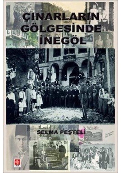 Çınarların Gölgesinde İnegöl / Selma Peşteli