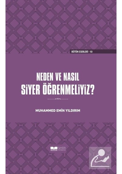Neden ve Nasıl Siyer Öğrenmeliyiz (Ciltli) / Muhammed Emin Yıl... 9786057689870