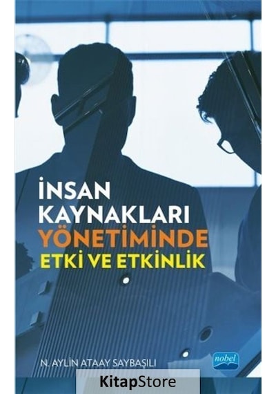 İnsan Kaynakları Yönetiminde Etki ve Etkinlik - N. Aylin Ataay Saybaşılı - Nobel Akademik Yayıncılık