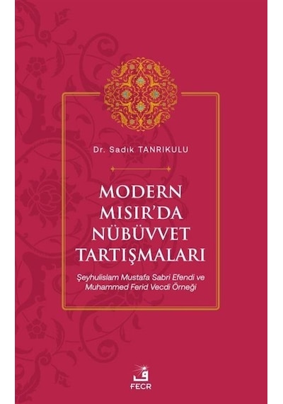 Modern Mısır'da Nübüvvet Tartışmaları  - Sadık Tanrıkulu  - Fecr Yayınları