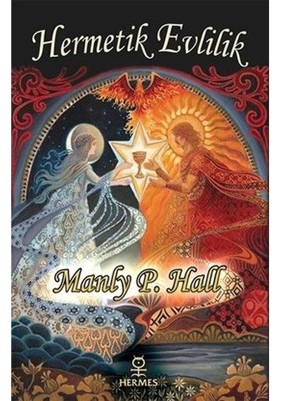 Hermetik Evlilik - Manly P. Hall - Hermes Yayınları