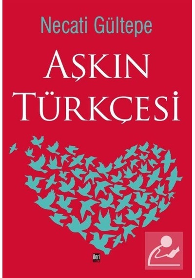 Aşkın Türkçesi - Necati Gültepe - İleri Yayınları