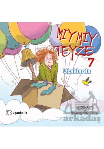 Mıymıy Teyze 7 - Uzaklarda Uçanbalık Yayıncılık