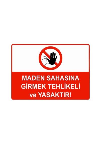 Maden Sahasına Girmektehlikeli Ve Yasaktır İsg Uyarı Levhası Pvc A3 30x42 Cm