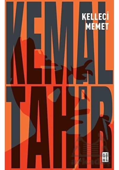 Kelleci Memet - Kemal Tahir - Ketebe