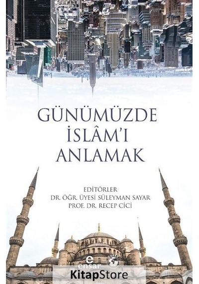 Günümüzde İslam'ı Anlamak - Ensar Neşriyat