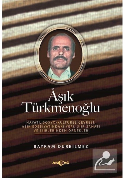 Aşık Türkmenoğlu - Bayram Durbilmez - Akçağ Yayınları