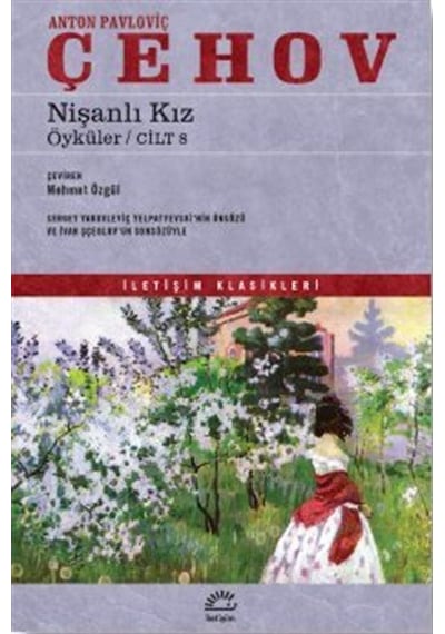 Nişanlı Kız - Öyküler - Cilt 8 - İletişim Klasikleri - Anton Pavloviç Çehov - İletişim Yayınları