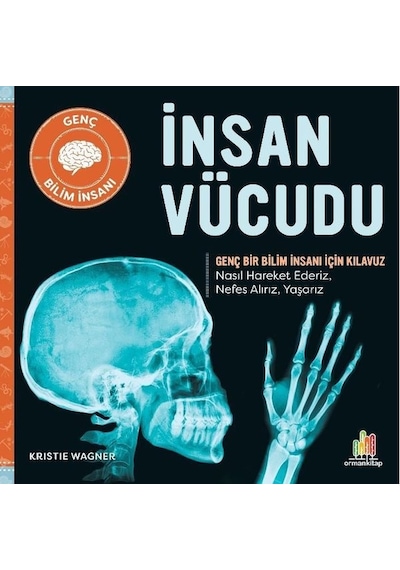 İnsan Vücudu - Genç Bir Bilim İnsanı İçin Kılavuz - Kristie Wagner - Orman Kitap
