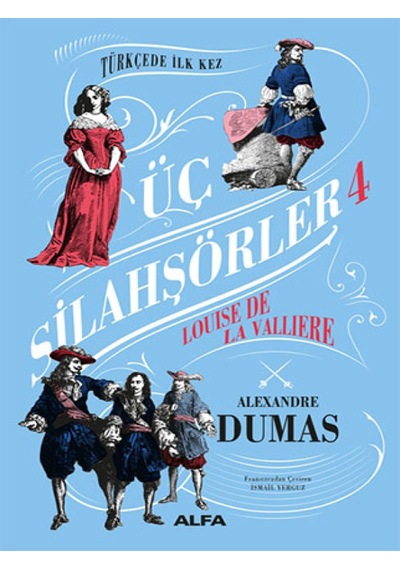 Üç Silahşörler 4 - Louise De La Valliere - Alexandre Dumas - Alfa Yayıncılık