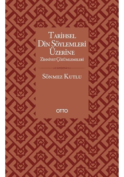 Tarihsel Din Söylemleri Üzerine Zihniyet Çözümlemeleri - Sönmez Kutlu - Otto