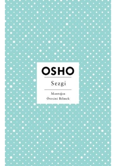 Sezgi - Mantığın Ötesini Bilmek - Osho - Butik