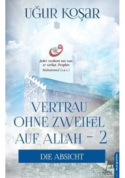 Vertrau Ohne Zweifel Auf Allah 2 - Uğur Koşar - Destek Yayınları