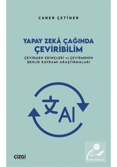 Yapay Zeka Çağında Çeviribilim / Caner Çetiner