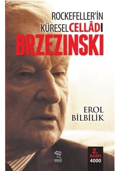 Brzezinski-Rockefeller'in Küresel Celladı - Erol Bilbilik - Nergiz Yayınları