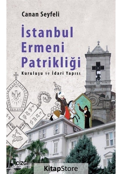 İstanbul Ermeni Patrikliği - Canan Seyfeli - Çizgi Kitabevi