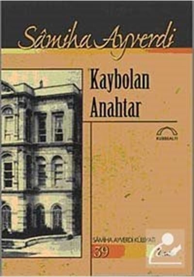 Kaybolan Anahtar - Samiha Ayverdi - Kubbealtı Neşriyatı