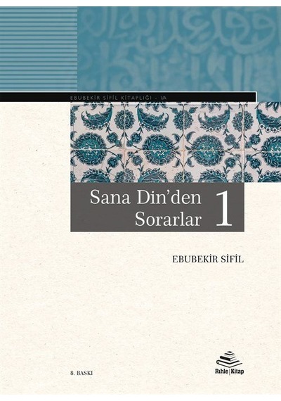 Sana Din'den Sorarlar-1 / Ebubekir Sifil