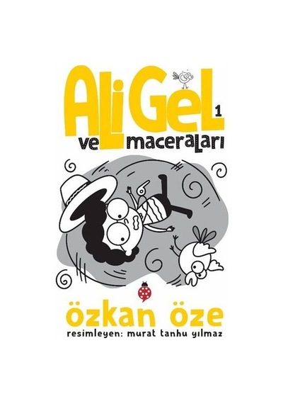 Ali Gel ve Maceraları - 1 - Özkan Öze - Uğurböceği