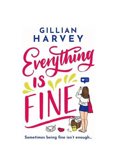 Everything İs Fine: The Funny, Feel-good And Uplifting Page-turner You Won't Be Able To Put Down