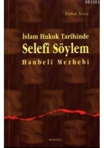 Islam Hukuk Tarihinde Selefi Söylem Doç. Dr. Ferhat Koca