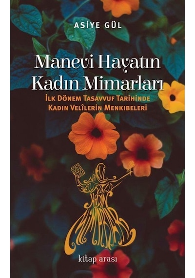 Manevi Hayatın Kadın Mimarları - Asiye Gül - Kitap Arası
