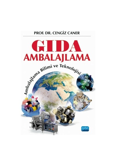Gıda Ambalajlama - Ambalajlama Bilimi ve Teknolojisi - Cengiz Caner - Nobel Akademik Yayıncılık