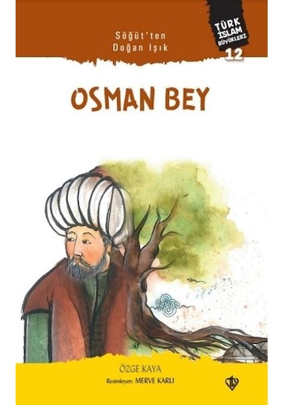 Söğütten Doğan Işık: Osman Bey - Özge Kaya - Türkiye Diyanet Vakfı Yayınları