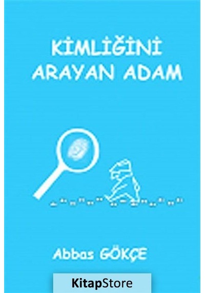 Kimliğini Arayan Adam - Abbas Gökçe - Kutup Yıldızı Yayınları