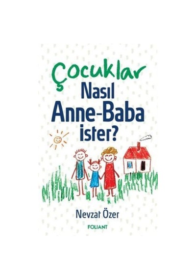 Çocuklar Nasıl Anne-baba İster / Nevzat Özer